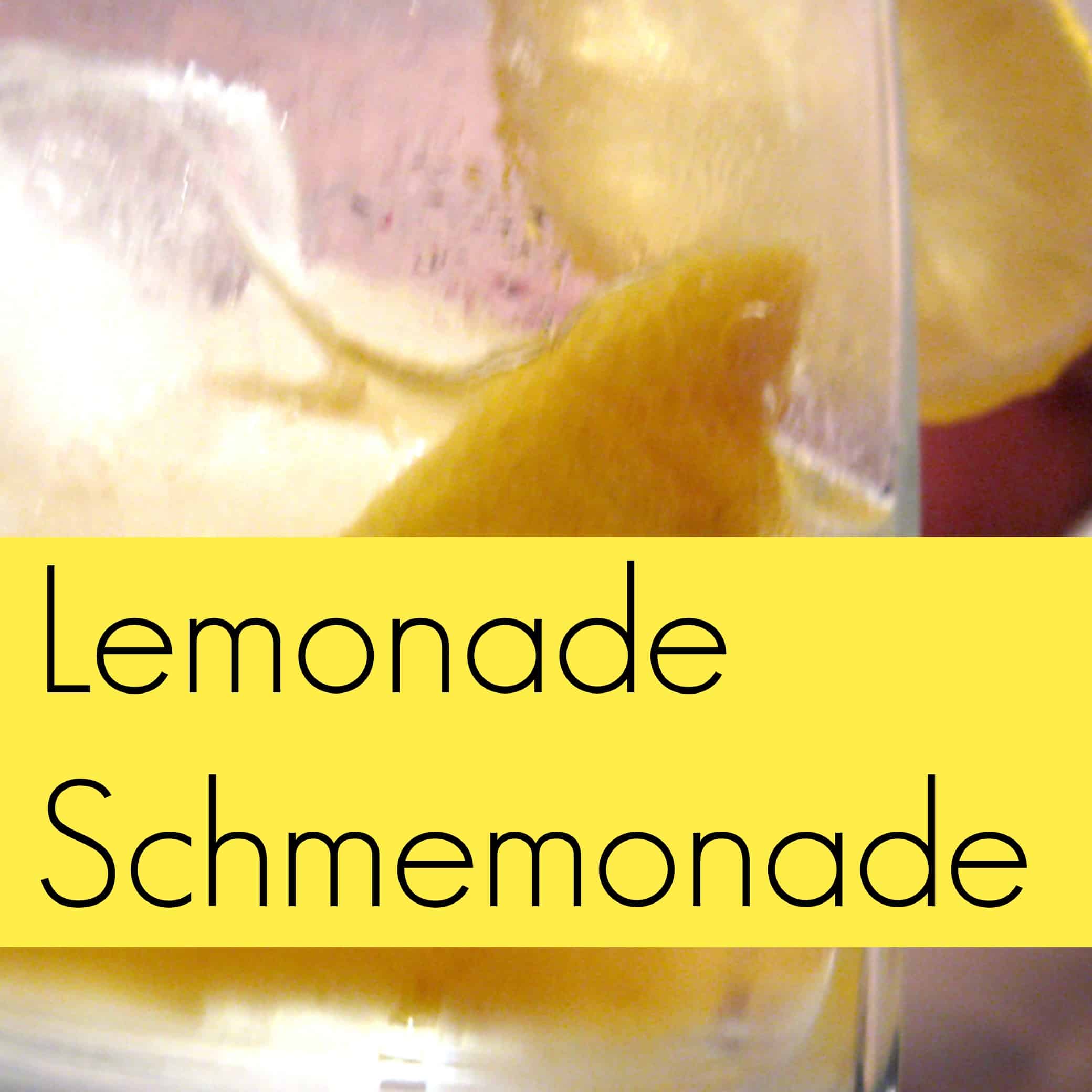 lemonade, schmemonade