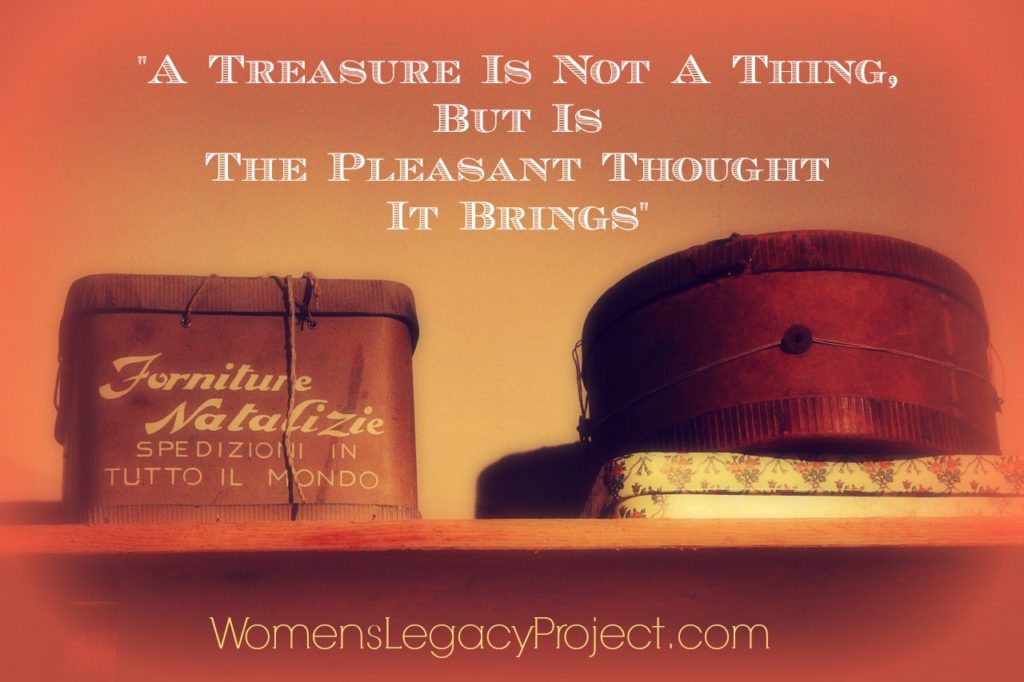 "A Treasure Is Not A Thing, But Is The Pleasant Thought It Brings" quote by Nancy Hill