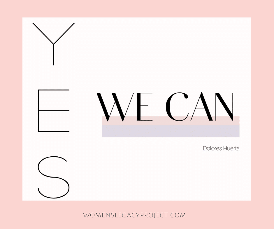Inspirational quote by Dolores Huerta. "Yes We Can."
